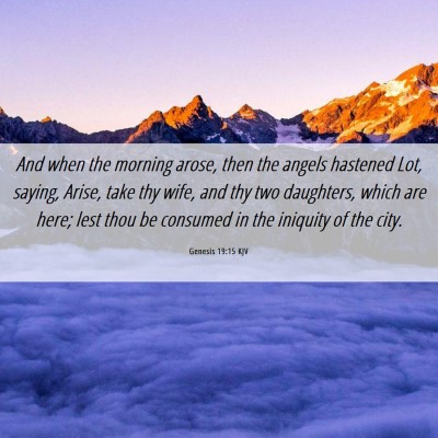 Picture 06 - Genesis 19:15 KJV - And when the morning arose, then the angels - Bible Verse Picture