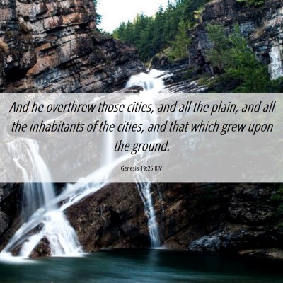 Picture 06 - Genesis 19:25 KJV - And he overthrew those cities, and all the plain, - Bible Verse Picture