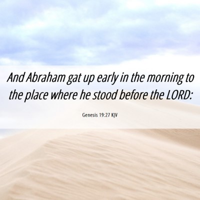 Picture 06 - Genesis 19:27 KJV - And Abraham gat up early in the morning to the - Bible Verse Picture