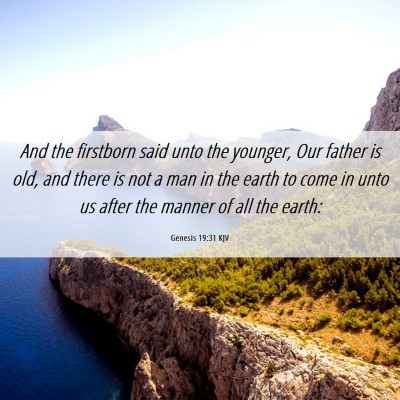 Picture 06 - Genesis 19:31 KJV - And the firstborn said unto the younger, Our - Bible Verse Picture
