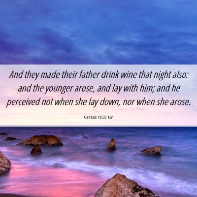 Picture 06 - Genesis 19:35 KJV - And they made their father drink wine that night - Bible Verse Picture