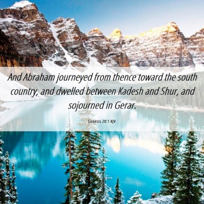 Picture 06 - Genesis 20:1 KJV - And Abraham journeyed from thence toward the - Bible Verse Picture