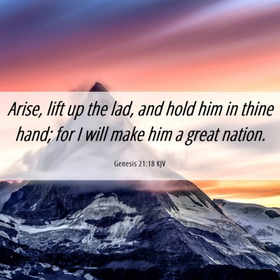 Picture 06 - Genesis 21:18 KJV - Arise, lift up the lad, and hold him in thine - Bible Verse Picture