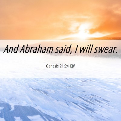 Picture 06 - Genesis 21:24 KJV - And Abraham said, I will - Bible Verse Picture
