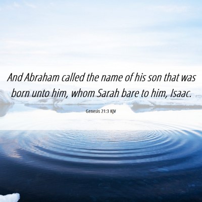 Picture 06 - Genesis 21:3 KJV - And Abraham called the name of his son that was - Bible Verse Picture
