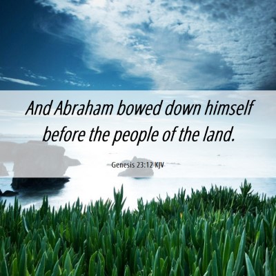 Picture 06 - Genesis 23:12 KJV - And Abraham bowed down himself before the people - Bible Verse Picture