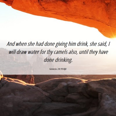Picture 06 - Genesis 24:19 KJV - And when she had done giving him drink, she said, - Bible Verse Picture