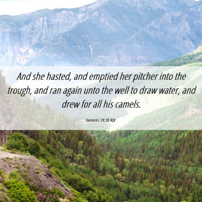 Picture 06 - Genesis 24:20 KJV - And she hasted, and emptied her pitcher into the - Bible Verse Picture