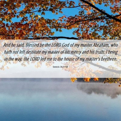 Picture 06 - Genesis 24:27 KJV - And he said, Blessed be the LORD God of my master - Bible Verse Picture