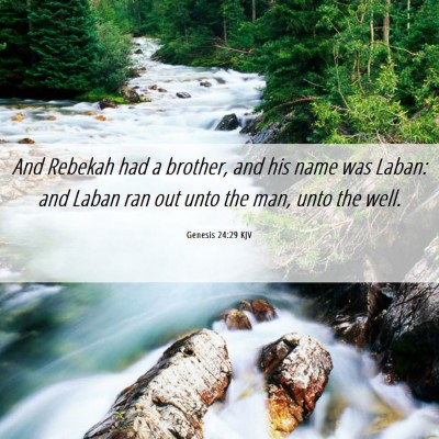 Picture 06 - Genesis 24:29 KJV - And Rebekah had a brother, and his name was - Bible Verse Picture