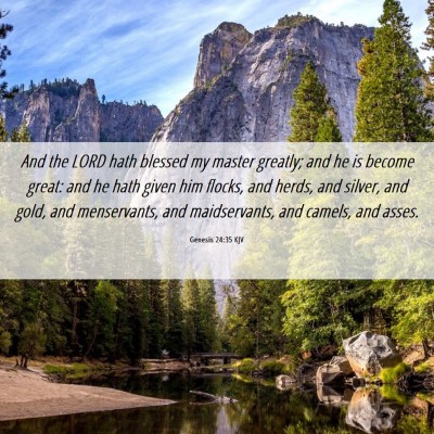 Picture 06 - Genesis 24:35 KJV - And the LORD hath blessed my master greatly; and - Bible Verse Picture