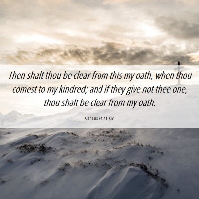 Picture 06 - Genesis 24:41 KJV - Then shalt thou be clear from this my oath, when - Bible Verse Picture