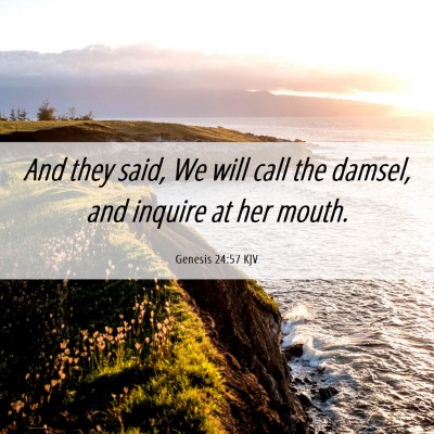 Picture 06 - Genesis 24:57 KJV - And they said, We will call the damsel, and - Bible Verse Picture