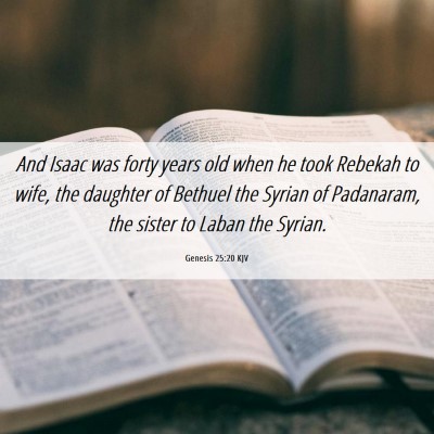 Picture 06 - Genesis 25:20 KJV - And Isaac was forty years old when he took - Bible Verse Picture