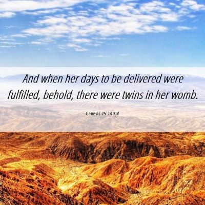Picture 06 - Genesis 25:24 KJV - And when her days to be delivered were fulfilled, - Bible Verse Picture