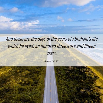 Picture 06 - Genesis 25:7 KJV - And these are the days of the years of Abraham's - Bible Verse Picture