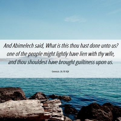 Picture 06 - Genesis 26:10 KJV - And Abimelech said, What is this thou hast done - Bible Verse Picture