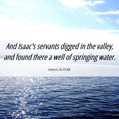 Picture 06 - Genesis 26:19 KJV - And Isaac's servants digged in the valley, and - Bible Verse Picture