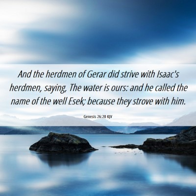 Picture 06 - Genesis 26:20 KJV - And the herdmen of Gerar did strive with Isaac's - Bible Verse Picture