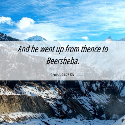 Picture 06 - Genesis 26:23 KJV - And he went up from thence to - Bible Verse Picture