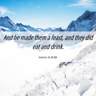 Picture 06 - Genesis 26:30 KJV - And he made them a feast, and they did eat and - Bible Verse Picture