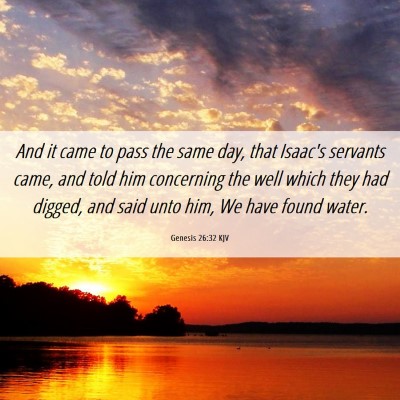 Picture 06 - Genesis 26:32 KJV - And it came to pass the same day, that Isaac's - Bible Verse Picture