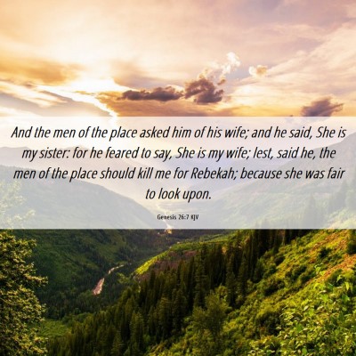 Picture 06 - Genesis 26:7 KJV - And the men of the place asked him of his wife; - Bible Verse Picture