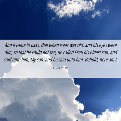 Picture 06 - Genesis 27:1 KJV - And it came to pass, that when Isaac was old, and - Bible Verse Picture