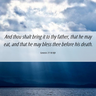 Picture 06 - Genesis 27:10 KJV - And thou shalt bring it to thy father, that he - Bible Verse Picture