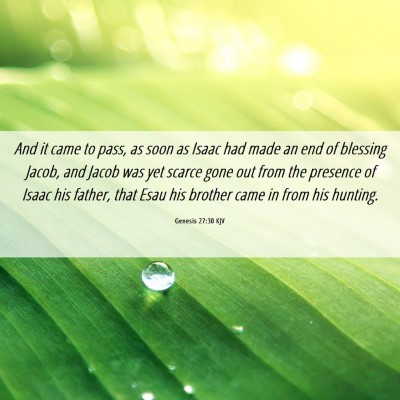 Picture 06 - Genesis 27:30 KJV - And it came to pass, as soon as Isaac had made an - Bible Verse Picture