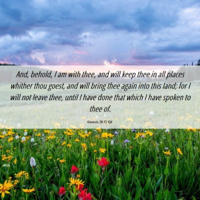 Picture 06 - Genesis 28:15 KJV - And, behold, I am with thee, and will keep thee - Bible Verse Picture