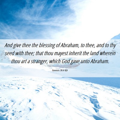 Picture 06 - Genesis 28:4 KJV - And give thee the blessing of Abraham, to thee, - Bible Verse Picture