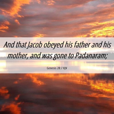 Picture 06 - Genesis 28:7 KJV - And that Jacob obeyed his father and his mother, - Bible Verse Picture