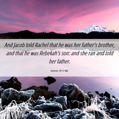 Picture 06 - Genesis 29:12 KJV - And Jacob told Rachel that he was her father's - Bible Verse Picture