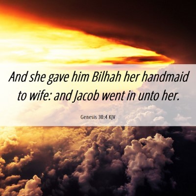 Picture 06 - Genesis 30:4 KJV - And she gave him Bilhah her handmaid to wife: and - Bible Verse Picture