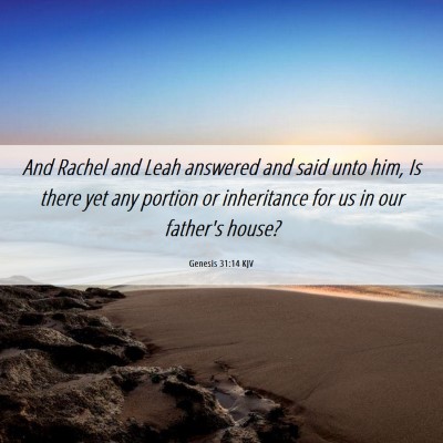Picture 06 - Genesis 31:14 KJV - And Rachel and Leah answered and said unto him, - Bible Verse Picture