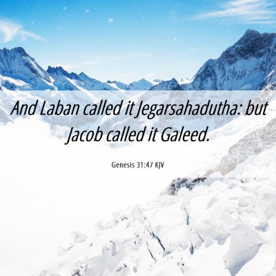 Picture 06 - Genesis 31:47 KJV - And Laban called it Jegarsahadutha: but Jacob - Bible Verse Picture