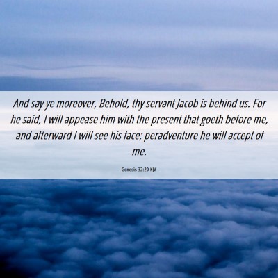 Picture 06 - Genesis 32:20 KJV - And say ye moreover, Behold, thy servant Jacob is - Bible Verse Picture