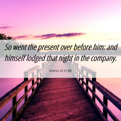 Picture 06 - Genesis 32:21 KJV - So went the present over before him: and himself - Bible Verse Picture