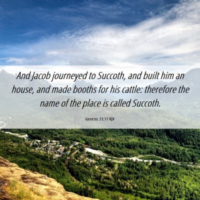 Picture 06 - Genesis 33:17 KJV - And Jacob journeyed to Succoth, and built him an - Bible Verse Picture