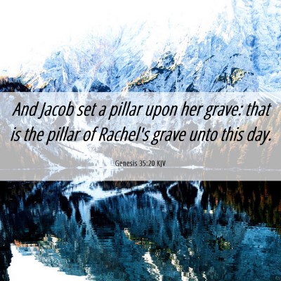 Picture 06 - Genesis 35:20 KJV - And Jacob set a pillar upon her grave: that is - Bible Verse Picture