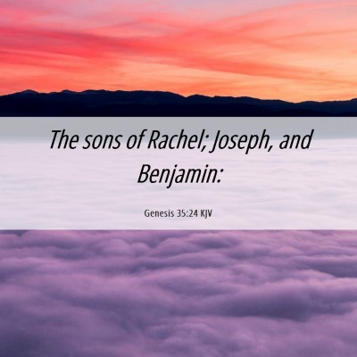Picture 06 - Genesis 35:24 KJV - The sons of Rachel; Joseph, and - Bible Verse Picture