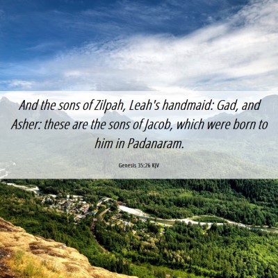 Picture 06 - Genesis 35:26 KJV - And the sons of Zilpah, Leah's handmaid: Gad, and - Bible Verse Picture