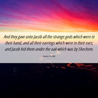 Picture 06 - Genesis 35:4 KJV - And they gave unto Jacob all the strange gods - Bible Verse Picture