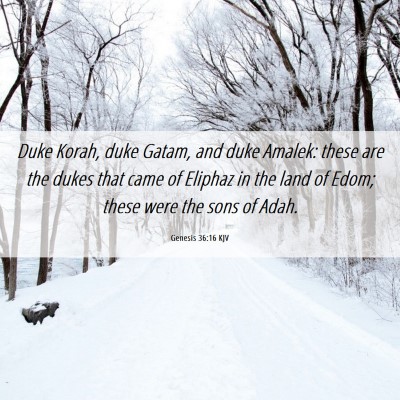 Picture 06 - Genesis 36:16 KJV - Duke Korah, duke Gatam, and duke Amalek: these - Bible Verse Picture