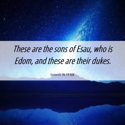 Picture 06 - Genesis 36:19 KJV - These are the sons of Esau, who is Edom, and - Bible Verse Picture