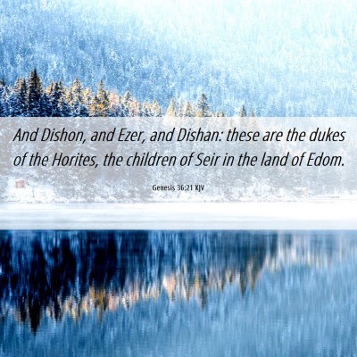 Picture 06 - Genesis 36:21 KJV - And Dishon, and Ezer, and Dishan: these are the - Bible Verse Picture