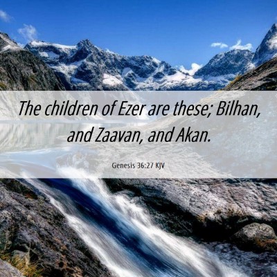 Picture 06 - Genesis 36:27 KJV - The children of Ezer are these; Bilhan, and - Bible Verse Picture