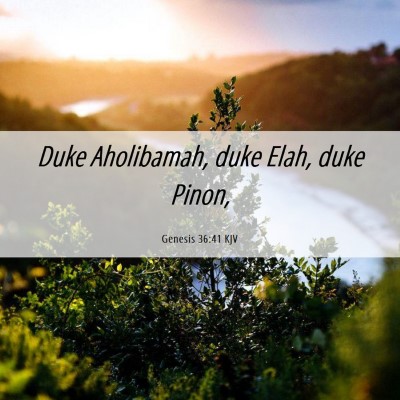 Picture 06 - Genesis 36:41 KJV - Duke Aholibamah, duke Elah, duke - Bible Verse Picture