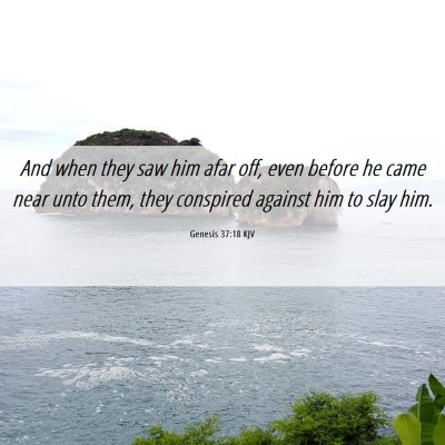 Picture 06 - Genesis 37:18 KJV - And when they saw him afar off, even before he - Bible Verse Picture